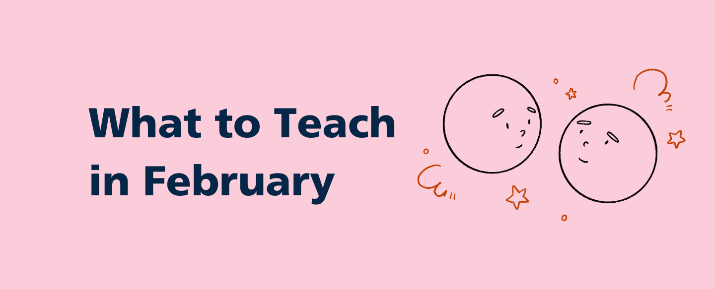 What to Teach This Month: February Lesson Plans