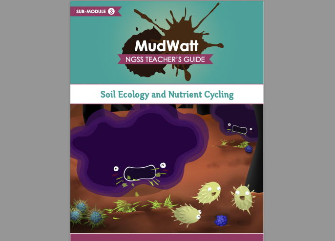 MudWatt NGSS SubModule 3: Soil Ecology & Nutrients