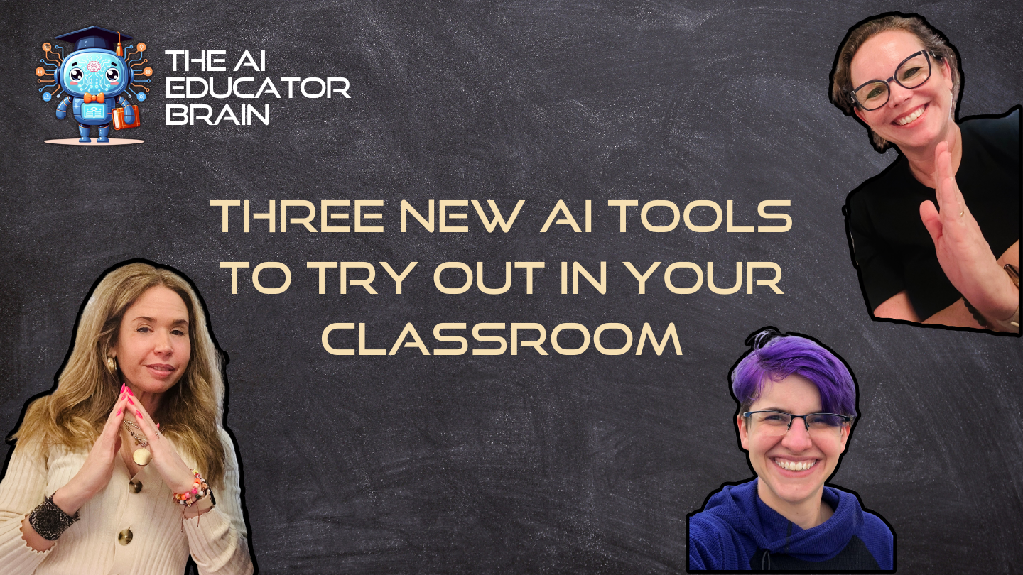 Three New AI Tools to Use in Your Classroom