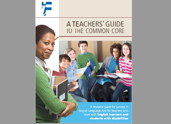 A Teacher's Guide to the Common Core - A resource guide for teachers of English learners and students with disabilities